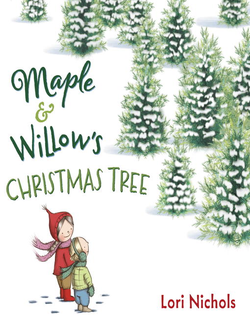 Title details for Maple & Willow's Christmas Tree by Lori Nichols - Available